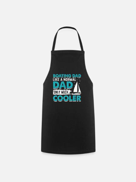 Boating Dad Like A Normal Dad Only Much Cooler - Kochschürze - Schwarz