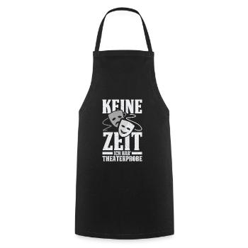 No Time I Got Theatre Rehearsal - Cooking Apron - black - Front - AI Model Male 185 dark (185cm)