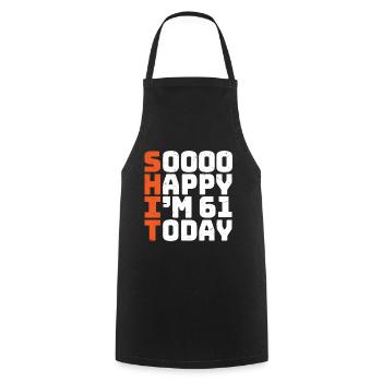 soooo happy i'm 61 Funny 61st birthday 61st birthday - Cooking Apron - black - Front - AI Model Male 185 dark (185cm)