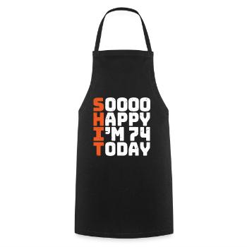 soooo happy i'm 74 Funny 74th birthday 74 - Cooking Apron - black - Front - AI Model Male 185 dark (185cm)