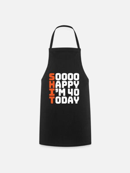 soooo happy i'm 40 Lustig 40. Geburtstag 40 - Kochschürze - Schwarz