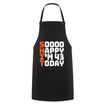 soooo happy i'm 43 Funny 43rd birthday 43 - Cooking Apron - black - Front - AI Model Male 185 dark (185cm)