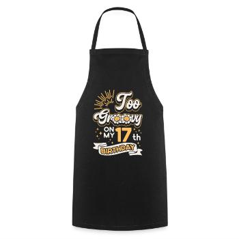 To Groovy On My 17th Birthday Seventeen Years - Cooking Apron - black - Front - AI Model Male 185 dark (185cm)