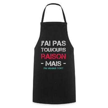J'ai pas toujours raison mais j'ai jamais tort - Tablier de cuisine - noir - Devant - AI Model Male 185 dark (185cm)
