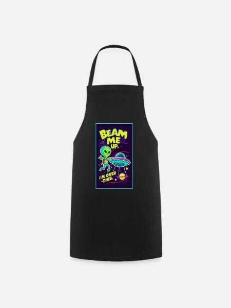 Beam me up, I'm over this - Cooking Apron - black