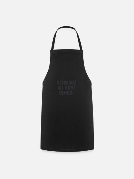 Schwarz ist Bunt genug Lustiger Spruch - Cooking Apron - black
