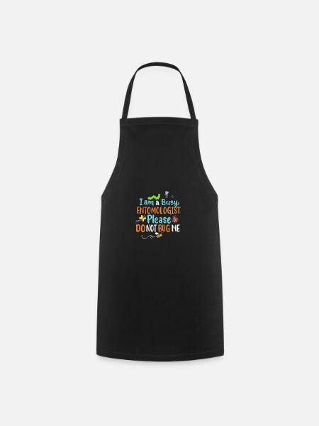 Je suis occupé entomologiste s’il vous plaît ne me dérangez pas - Tablier de cuisine - noir