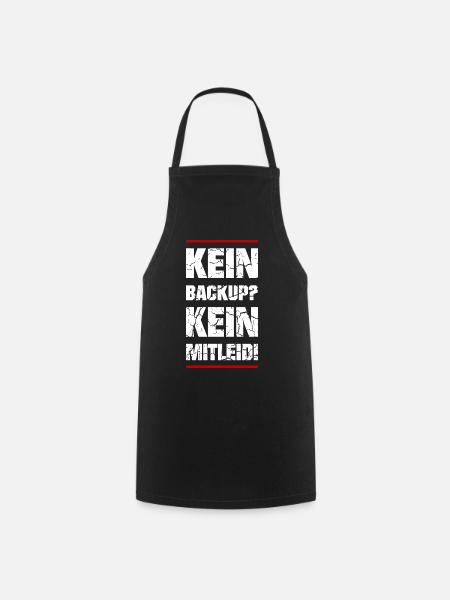 Kein Backup Kein Mitleid - Kochschürze - Schwarz