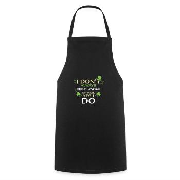 I Don't Always Irish Dance Oh Wa... - Cooking Apron - black - Front - AI Model Male 185 dark (185cm)