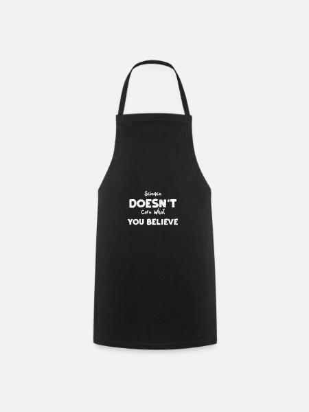 La science ne se soucie pas de ce que vous êtes... - Tablier de cuisine - noir