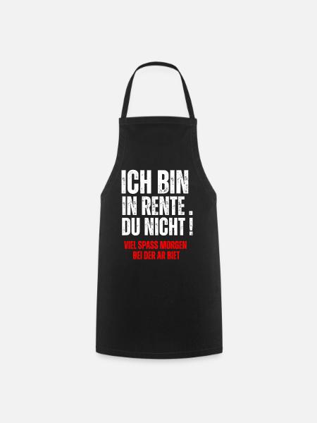 ICH BIN IN RENTE, DU NICHT! - Cooking Apron - black