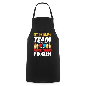 My Drinking Team Has A Table Tennis Problem Shirt - Cooking Apron - black - Front - AI Model Male 185 dark (185cm)