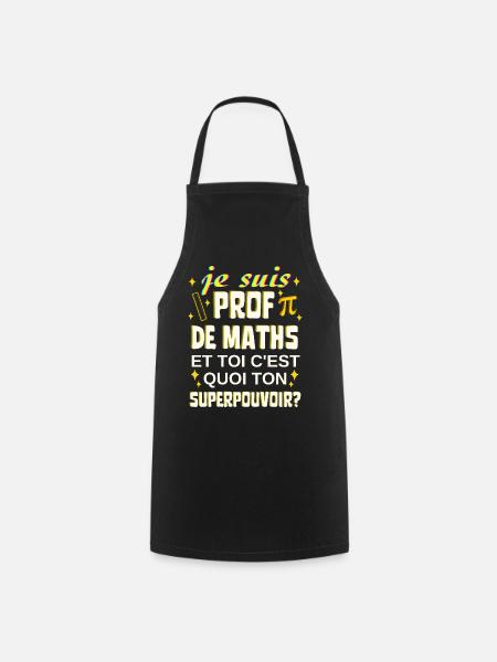 prof de maths toi c'est quoi ton superpouvoir - Tablier de cuisine - noir