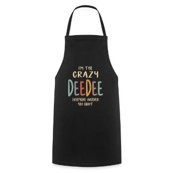 I'm The Crazy DeeDee Everyone Warned You About - Cooking Apron - black - Front - AI Model Male 185 dark (185cm)