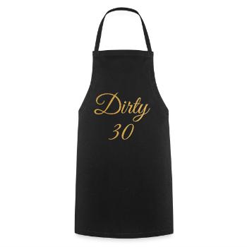 Dirty 30 30th Birthday - Cooking Apron - black - Front - AI Model Male 185 dark (185cm)