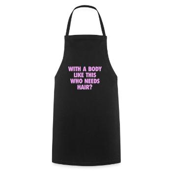 With A Body Like This Who Needs Hair Bald Man - Cooking Apron - black - Front - AI Model Male 185 dark (185cm)