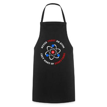 Never Trust an Atom They Make Up Everything - Cooking Apron - black - Front - AI Model Male 185 dark (185cm)