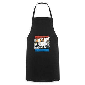 Mudder Gift If It's Not Mudding Not Interested - Cooking Apron - black - Front - AI Model Male 185 dark (185cm)