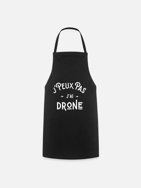 je peux pas j'ai drone idée cadeau humour - Tablier de cuisine - noir