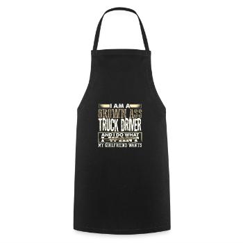 Grown Ass Truck Driver Gift Do What Girlfriend - Cooking Apron - black - Front - AI Model Male 185 dark (185cm)