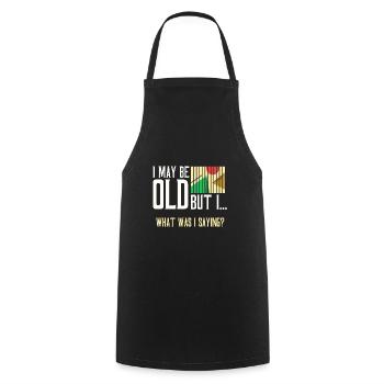 Senior Citizen Gift May Be Old What Was I Saying - Cooking Apron - black - Front - AI Model Male 185 dark (185cm)