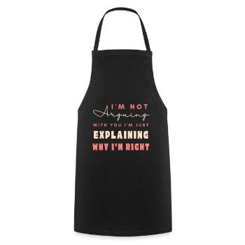 I'm Not Arguing I'm Just Explaining Why I'm Right - Cooking Apron - black - Front - AI Model Male 185 dark (185cm)