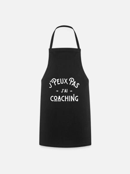 je peux pas j'ai coaching idée cadeau humour coach - Tablier de cuisine - noir