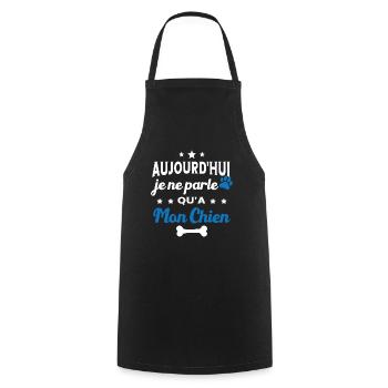 Aujourd'hui Je Ne Parle Qu'a Mon Chien Humour - Tablier de cuisine - noir - Devant - AI Model Male 185 dark (185cm)