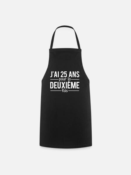 J'ai 25 ans pour la deuxième fois cadeau 50 ans - Tablier de cuisine - noir