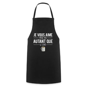 Je vous aime mais pas autant que le café humour - Tablier de cuisine - noir - Devant - AI Model Male 185 dark (185cm)