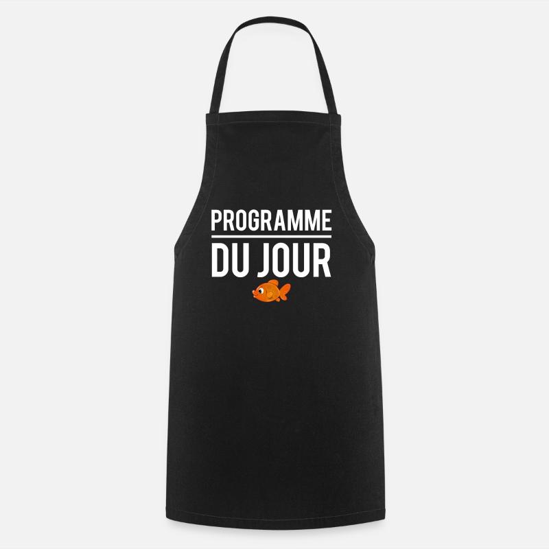 Programme du jour pêche pêcheur humour - Tablier de cuisine - noir