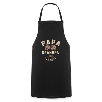 Papa Because Grandpa Is For Old Guys - Cooking Apron - black - Front - AI Model Male 185 dark (185cm)