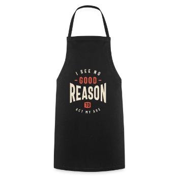 I See No Good Reason To Act My Age Funny Sarcastic - Cooking Apron - black - Front - AI Model Male 185 dark (185cm)