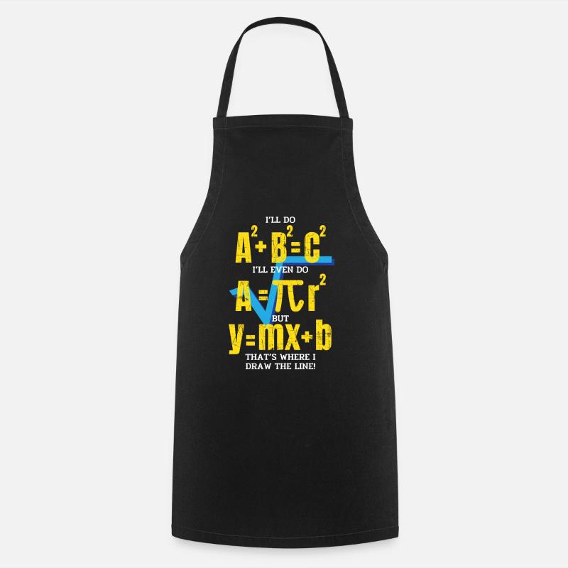Je ferai A2 + B2 = C2 C'est là que je trace la ligne - Tablier de cuisine - noir