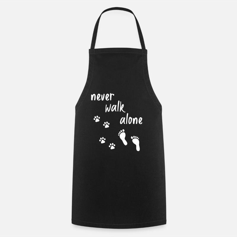 Never walk alone dog Gassi go dog lover - Cooking Apron - black