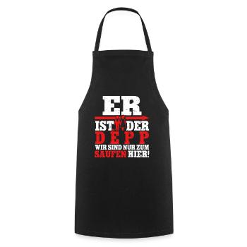 Er ist der Depp wir sind nur zum saufen hier - Kochschürze - Schwarz - Vorne - AI Model Male 185 dark (185cm)