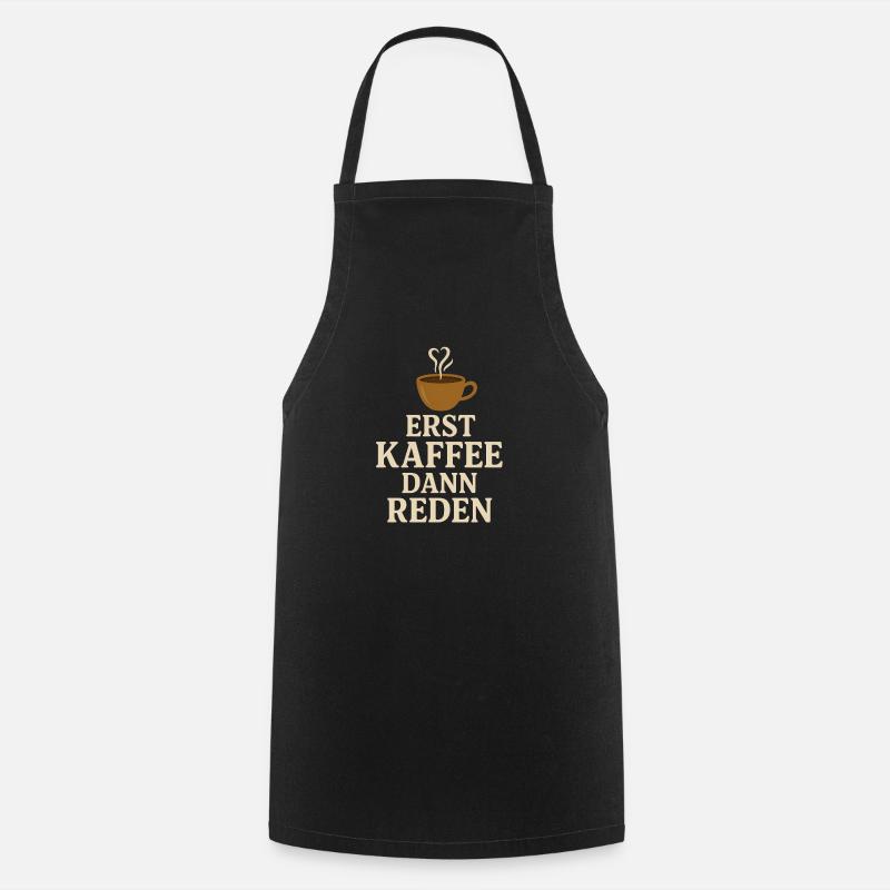 First coffee, then talk - Cooking Apron - black
