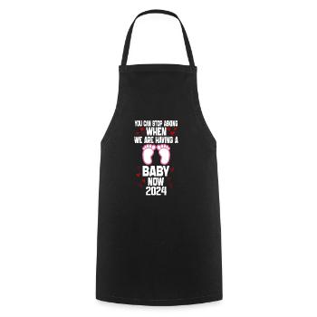 you can't stop asking when we are having baby now - Cooking Apron - black - Front - AI Model Male 185 dark (185cm)