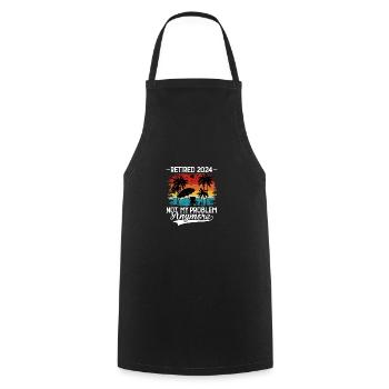 Retired 2024 Not My Problem Anymore - Cooking Apron - black - Front - AI Model Male 185 dark (185cm)