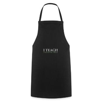 I Teach And I Know Things Teacher - Kochschürze - Schwarz - Vorne - AI Model Male 185 dark (185cm)