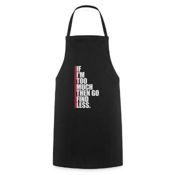 if im too much - Cooking Apron - black - Front - AI Model Male 185 dark (185cm)