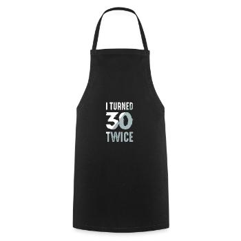 I Turned 30 Twice 60th Birthday Party Celebration - Cooking Apron - black - Front - AI Model Male 185 dark (185cm)
