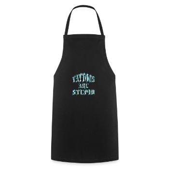Tattoos Are Stupid Funny Ink Addict Tattoo For Men - Cooking Apron - black - Front - AI Model Male 185 dark (185cm)