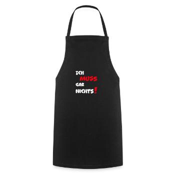 Stupid or clever sayings: I don't HAVE to! - Cooking Apron - black - Front - AI Model Male 185 dark (185cm)