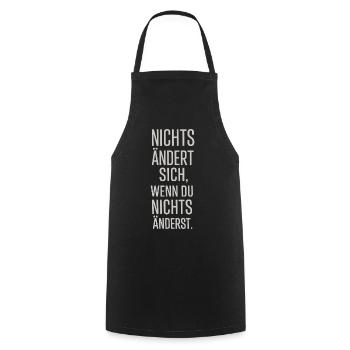 Nichts ändert sich, wenn du nichts änderst - Kochschürze - Schwarz - Vorne - AI Model Male 185 dark (185cm)