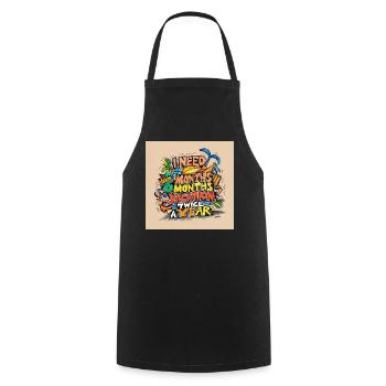 I need 6 months of vacation – twice a year - Cooking Apron - black - Front - AI Model Male 185 dark (185cm)