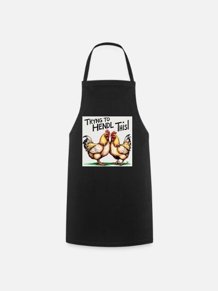 Chickens "Trying to Hendl this" - Cooking Apron - black