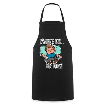 No matter what it is about - not today! - Cooking Apron - black - Front - AI Model Male 185 dark (185cm)
