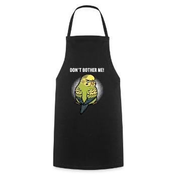 Don't Bother Me Budgie Holder - Cooking Apron - black - Front - AI Model Male 185 dark (185cm)