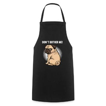 Don't Bother Me Pug Pugs Pugs Owner Pug Holder - Cooking Apron - black - Front - AI Model Male 185 dark (185cm)